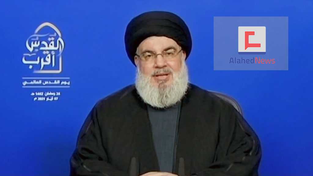 Sayyed Nasrallah: The Axis of Resistance Shapes Region’s Future, ‘Israelis’ To be Expelled By Force