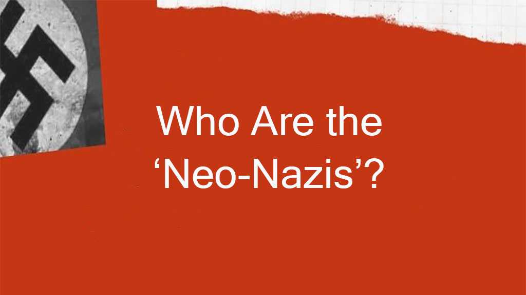 What to Know About the ’Neo-Nazis’?