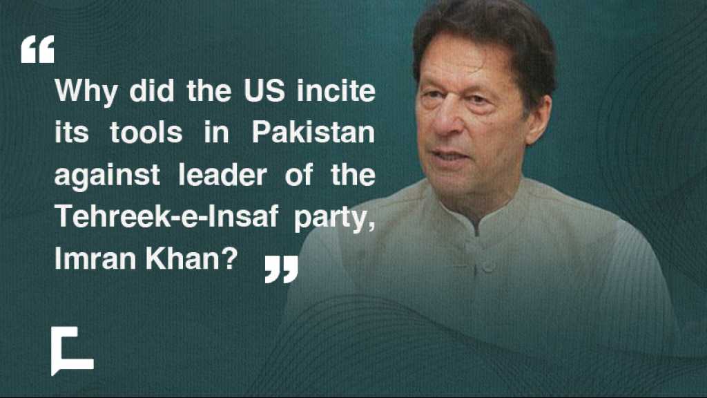 Why Did the US Incite Its Tools In Pakistan Against PM Imran Khan?